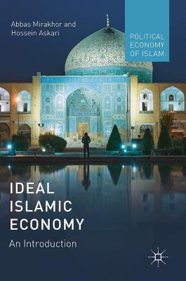 Ideal Islamic Economy: An Introduction - Mirakhor, Abbas, and Askari, Hossein