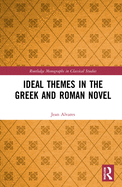 Ideal Themes in the Greek and Roman Novel