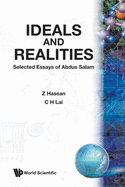 Ideals and Realities: Selected Essays of Abdus Salam