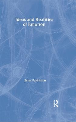 Ideas and Realities of Emotion - Parkinson, Brian