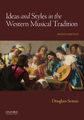 Ideas and Styles in the Western Musical Tradition - Seaton, Douglass, Professor