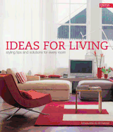 Ideas for Living: Styling Tips and Solutions for Every Room