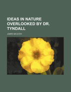 Ideas in Nature Overlooked by Dr. Tyndall