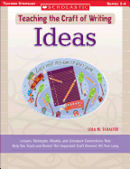 Ideas: Lessons, Strategies, Models, and Literature Connections That Help You Teach and Revisit This Important Craft Element All Year Long