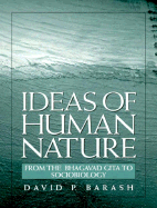 Ideas of Human Nature: From the Bhagavad Gita to Sociobiology