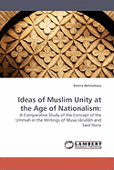 Ideas of Muslim Unity at the Age of Nationalism