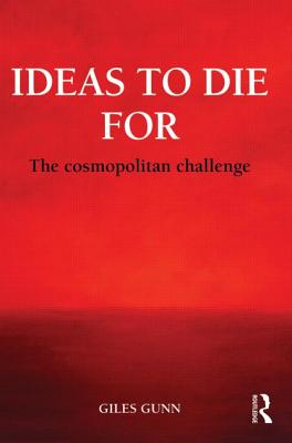 Ideas to Die For: The Cosmopolitan Challenge - Gunn, Giles
