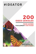 Ideator: 200 Id?es g?niales pour animer facilement vos pages: Comment animer facilement sa communaut? en ligne