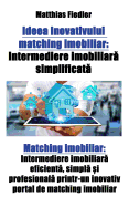 Ideea inovativului matching imobiliar: Intermediere imobiliar  simplificat  Matching imobiliar: Intermediere imobiliar  eficient , simpl   i profesional  printr-un inovativ portal de matching imobiliar