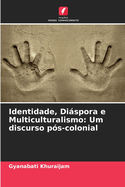 Identidade, Dispora e Multiculturalismo: Um discurso p?s-colonial