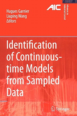 Identification of Continuous-time Models from Sampled Data - Garnier, Hugues (Editor), and Wang, Liuping (Editor)