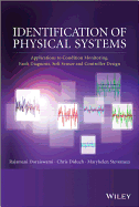 Identification of Physical Systems: Applications to Condition Monitoring, Fault Diagnosis, Softsensor, and Controller Design