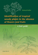 Identification of Tropical Woody Plants in the Abscence of Flowers and Fruits: A Field Guide