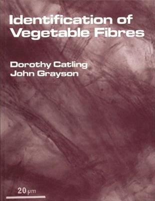 Identification of Vegetable Fibres - Catling, Dorothy, and Grayson, John