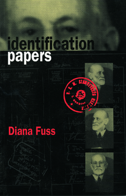 Identification Papers: Readings on Psychoanalysis, Sexuality, and Culture - Fuss, Diana