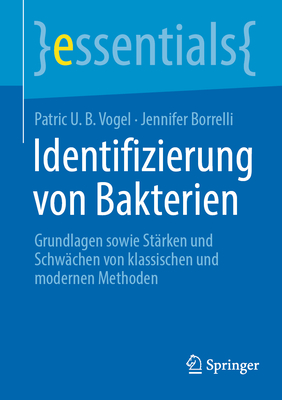 Identifizierung von Bakterien: Grundlagen sowie St?rken und Schw?chen von klassischen und modernen Methoden - Vogel, Patric U. B., and Borrelli, Jennifer