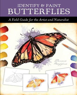 Identify and Paint Butterflies: A Field Guide for the Artist and Naturalist - Walter Foster Creative Team (Producer)
