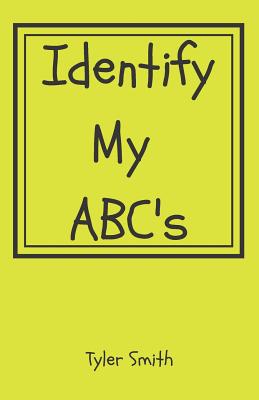 Identify my ABC's - Smith, Tyler