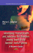 Identifying Mental Health and Substance Use Disorders Among Youth in the Juvenile Justice System