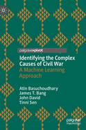 Identifying the Complex Causes of Civil War: A Machine Learning Approach