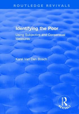 Identifying the Poor: Using Subjective and Consensual Measures - Van Den Bosch, Karel