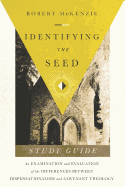 Identifying the Seed: Study Guide: An Examiniation and Evaluation of the Differences Between Dispensationalism and Covenant Theology
