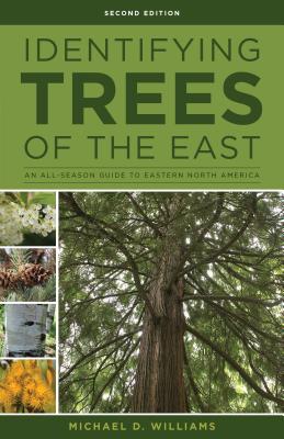 Identifying Trees of the East: An All-Season Guide to Eastern North America - Williams, Michael D.
