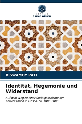 Identit?t, Hegemonie und Widerstand - Pati, Biswamoy