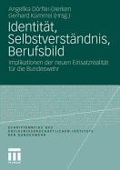 Identit?t, Selbstverst?ndnis, Berufsbild: Implikationen der neuen Einsatzrealit?t f?r die Bundeswehr