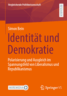 Identit?t Und Demokratie: Polarisierung Und Ausgleich Im Spannungsfeld Von Liberalismus Und Republikanismus