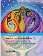 Identit?t und Kommunikation: Einheimische Theologie in sechs Kontinenten. Eine Untersuchung des Begriffs 'Indigenisation' am Beispiel Indiens