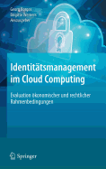 Identit?tsmanagement Im Cloud Computing: Evaluation ?konomischer Und Rechtlicher Rahmenbedingungen