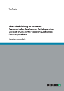 Identitatsbildung im Internet - Exemplarische Analyse von Beitragen eines Online-Forums unter soziolinguistischen Gesichtspunkten