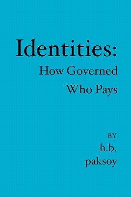 Identities: : How Governed Who Pays - Paksoy, H B