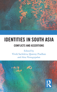 Identities in South Asia: Conflicts and Assertions