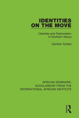 Identities on the Move: Clanship and Pastorialism in Northern Kenya - Schlee, Gnther