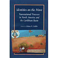 Identities on the Move: Transnational Processes in North America and the Carribean Basin - Goldin, Liliana R (Editor)