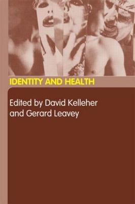 Identity and Health - Kelleher, David (Editor), and Leavey, Gerard (Editor)