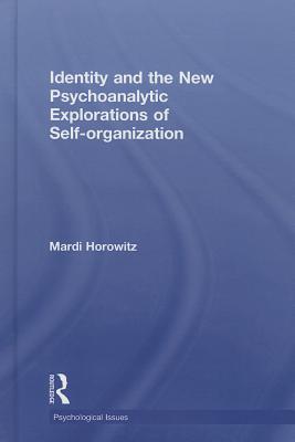 Identity and the New Psychoanalytic Explorations of Self-organization - Horowitz, Mardi