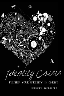 Identity Crisis: Finding Your Identity in Christ