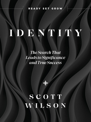 Identity: Discover Your Identity--The Search That Leads to Significance and True Success - Wilson, Scott