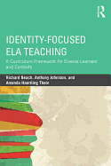 Identity-Focused ELA Teaching: A Curriculum Framework for Diverse Learners and Contexts