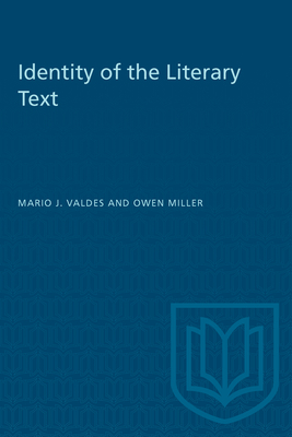 Identity of the Literary Text - Valdes, Mario, and Miller, Owen