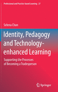 Identity, Pedagogy and Technology-enhanced Learning: Supporting the Processes of Becoming a Tradesperson