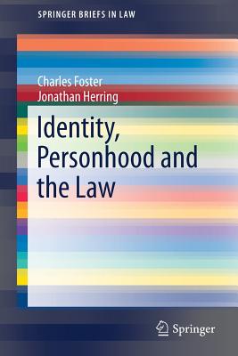 Identity, Personhood and the Law - Foster, Charles, and Herring, Jonathan