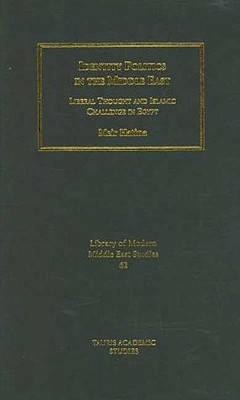 Identity Politics in the Middle East: Liberal Thought and Islamic Challenge in Egypt - Hatina, Meir