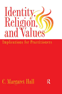 Identity Religion And Values: Implications for Practitioners