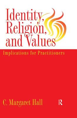 Identity Religion And Values: Implications for Practitioners - Hall, C. Margaret