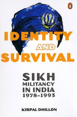 Identity & Survival: Sikh Militancy in India 1978-1993 with a New Introduction by Amandeep Sandhu - Dhillon, Kirpal