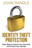 Identity Theft Protection: Easy Ways to Secure Your Finances and Protect Your Identity
